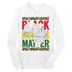 Black Nurses Matter Melanin Nurse Black History Month Black Pride Long Sleeve Shirt