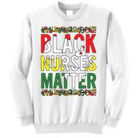 Black Nurses Matter Melanin Nurse Black History Month Black Pride Sweatshirt