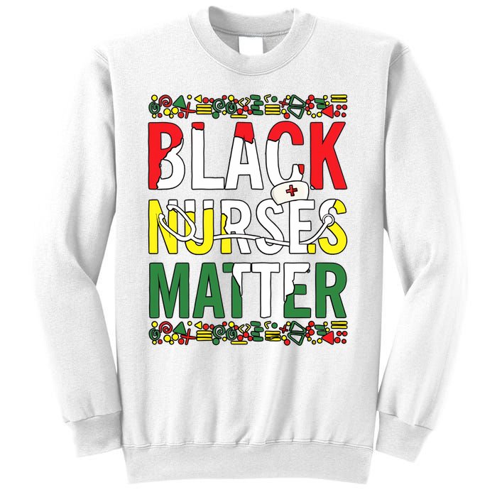 Black Nurses Matter Melanin Nurse Black History Month Black Pride Sweatshirt