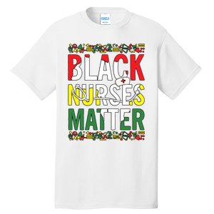 Black Nurses Matter Melanin Nurse Black History Month Black Pride Tall T-Shirt