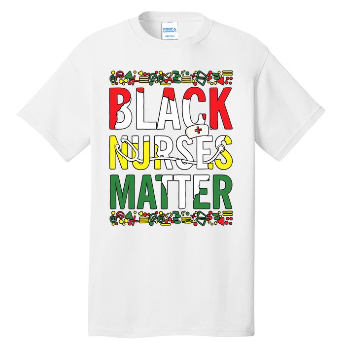 Black Nurses Matter Melanin Nurse Black History Month Black Pride Tall T-Shirt