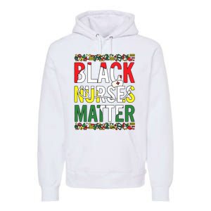 Black Nurses Matter Melanin Nurse Black History Month Black Pride Premium Hoodie