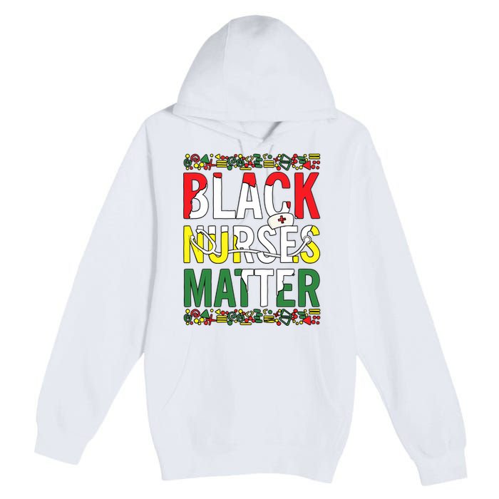 Black Nurses Matter Melanin Nurse Black History Month Black Pride Premium Pullover Hoodie