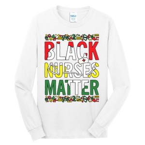 Black Nurses Matter Melanin Nurse Black History Month Black Pride Tall Long Sleeve T-Shirt