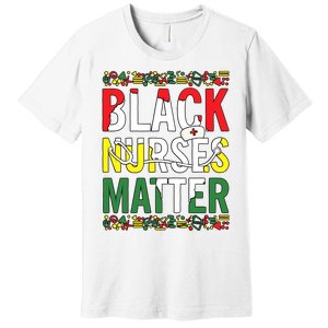 Black Nurses Matter Melanin Nurse Black History Month Black Pride Premium T-Shirt