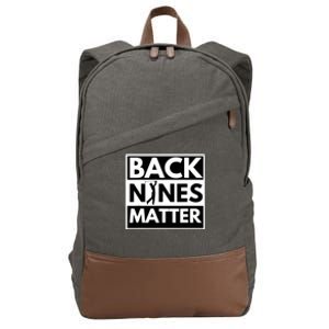 Back Nines Matter - Golfing Lover & Golf Gift Cotton Canvas Backpack