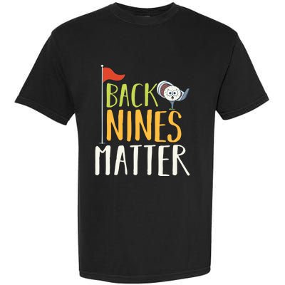 Back Nines Matter I Club Golfer Golf Ball Golfers Gift Garment-Dyed Heavyweight T-Shirt