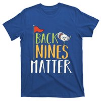 Back Nines Matter I Club Golfer Golf Ball Golfers Gift T-Shirt