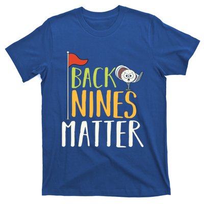 Back Nines Matter I Club Golfer Golf Ball Golfers Gift T-Shirt