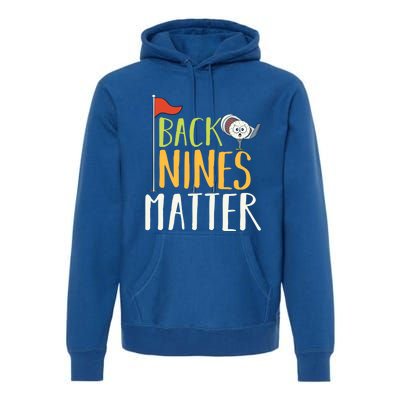 Back Nines Matter I Club Golfer Golf Ball Golfers Gift Premium Hoodie