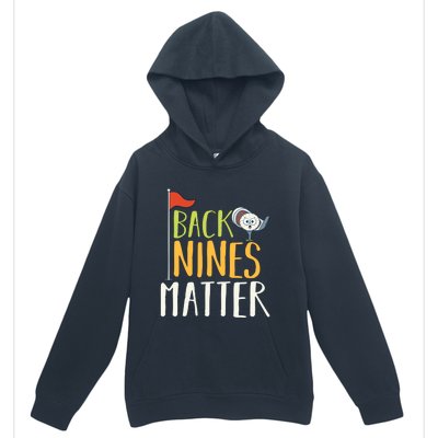 Back Nines Matter I Club Golfer Golf Ball Golfers Gift Urban Pullover Hoodie