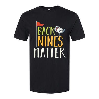 Back Nines Matter I Club Golfer Golf Ball Golfers Gift Softstyle® CVC T-Shirt