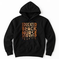 Black Nurse Melanin Nurse Educated Black History Month Nurse Hoodie