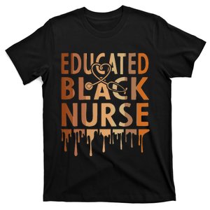 Black Nurse Melanin Nurse Educated Black History Month Nurse T-Shirt