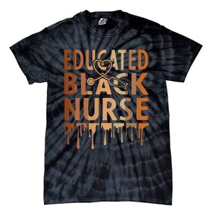 Black Nurse Melanin Nurse Educated Black History Month Nurse Tie-Dye T-Shirt