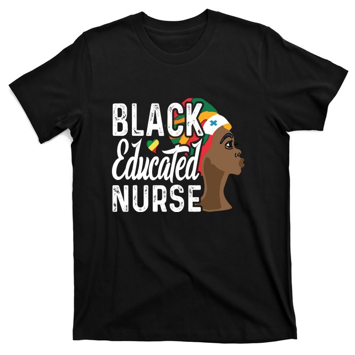 Black Nurse Melanin Nurse Educated Black History Month Nurse T-Shirt