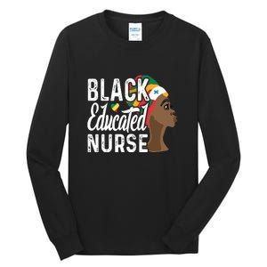 Black Nurse Melanin Nurse Educated Black History Month Nurse Tall Long Sleeve T-Shirt