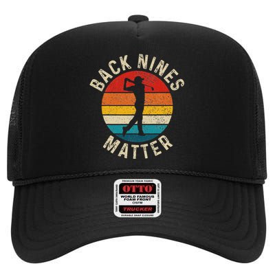 Back Nines Matter Funny Golf Gag Gifts Golfer Golfing High Crown Mesh Back Trucker Hat