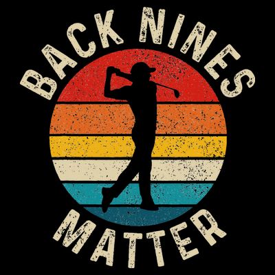Back Nines Matter Funny Golf Gag Gifts Golfer Golfing T-Shirt