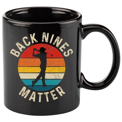 Back Nines Matter Funny Golf Gag Gifts Golfer Golfing 11oz C Handle Ceramic Mug