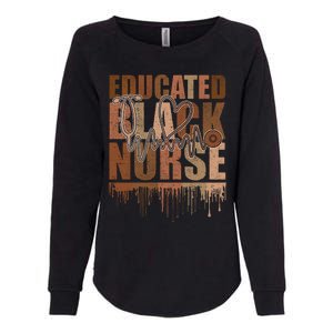 Black Nurse Melanin Nurse Educated Black History Month Nurse Gift Womens California Wash Sweatshirt