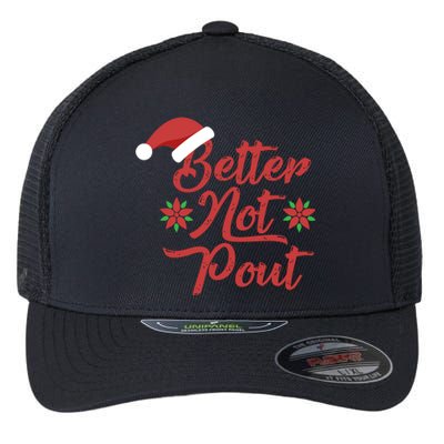 Better Not Pout Funny Christmas Song Santa Hat Holidays Funny Gift Flexfit Unipanel Trucker Cap