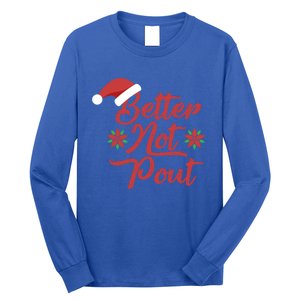 Better Not Pout Funny Christmas Song Santa Hat Holidays Funny Gift Long Sleeve Shirt