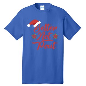 Better Not Pout Funny Christmas Song Santa Hat Holidays Funny Gift Tall T-Shirt