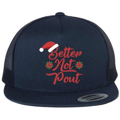 Better Not Pout Funny Christmas Song Santa Hat Holidays Funny Gift Flat Bill Trucker Hat