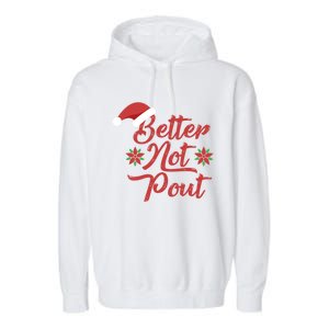 Better Not Pout Funny Christmas Song Santa Hat Holidays Funny Gift Garment-Dyed Fleece Hoodie