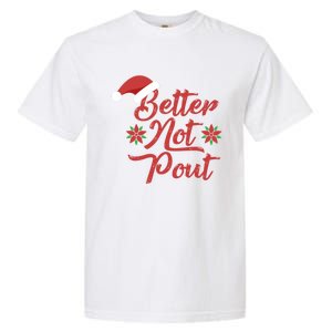 Better Not Pout Funny Christmas Song Santa Hat Holidays Funny Gift Garment-Dyed Heavyweight T-Shirt