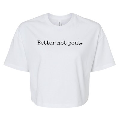 Better Not Pout Funny Vintage Christmas Saying Santa Clause Gift Bella+Canvas Jersey Crop Tee