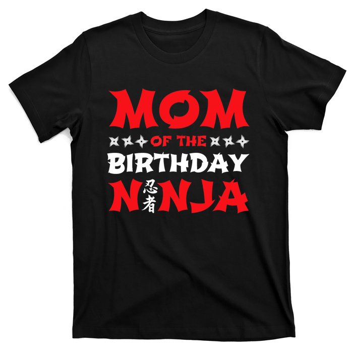 Birthday Ninja - Party - Mom of the Birthday Ninja T-Shirt