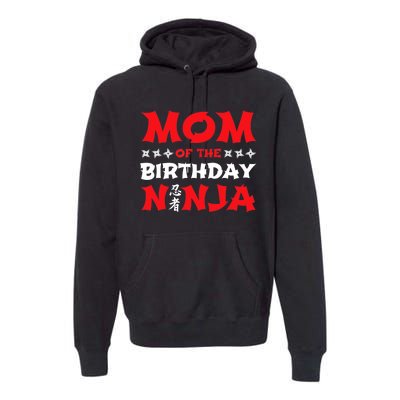 Birthday Ninja - Party - Mom of the Birthday Ninja Premium Hoodie