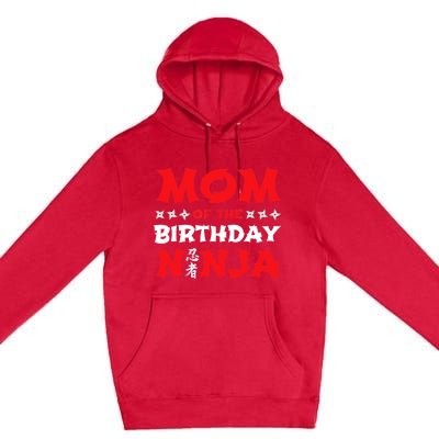 Birthday Ninja - Party - Mom of the Birthday Ninja Premium Pullover Hoodie