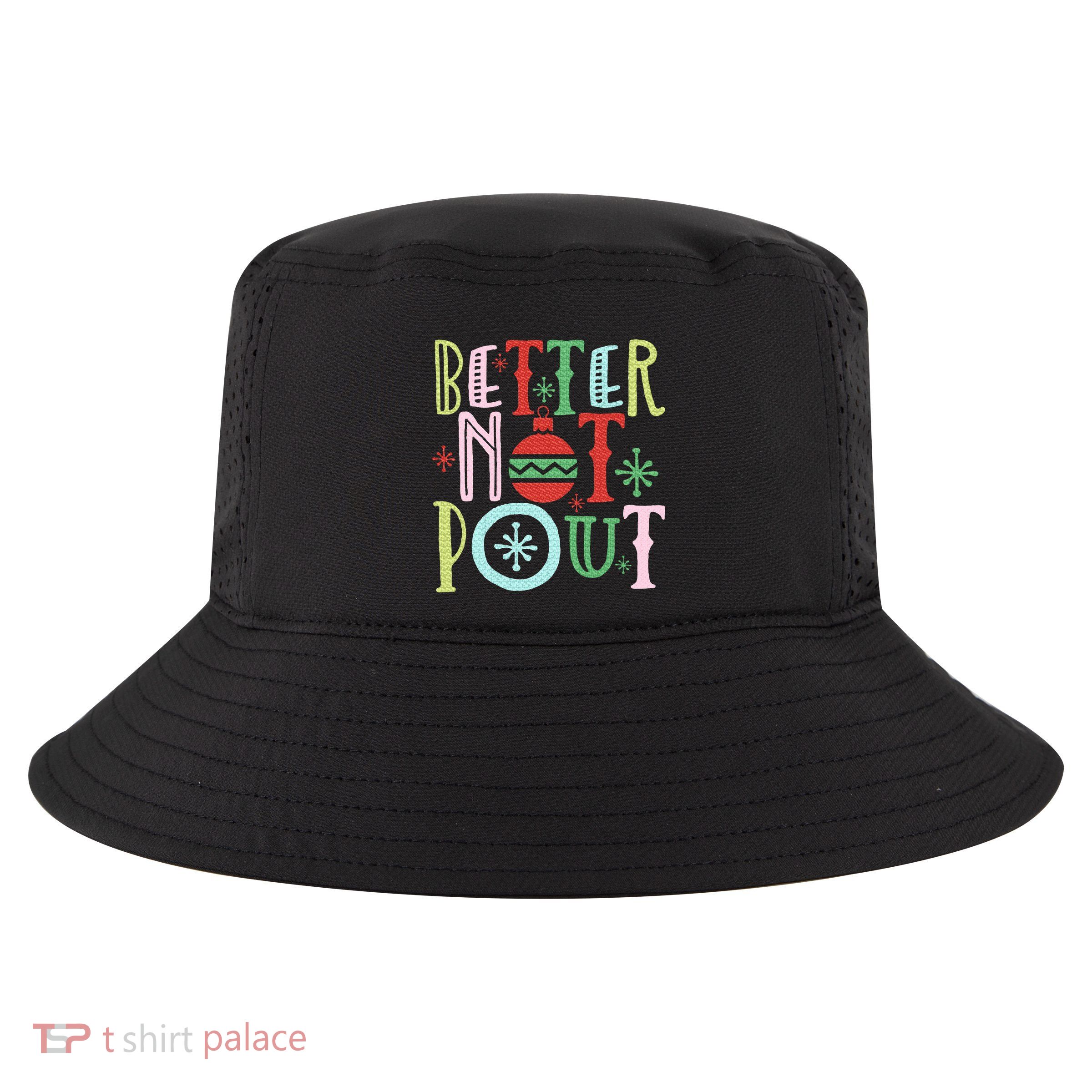 Better Not Pout Funny Christmas Pun Gift Distressed Cool Comfort Performance Bucket Hat