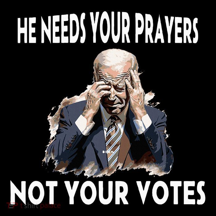 Biden Needs Prayers Not Votes Premium T-Shirt
