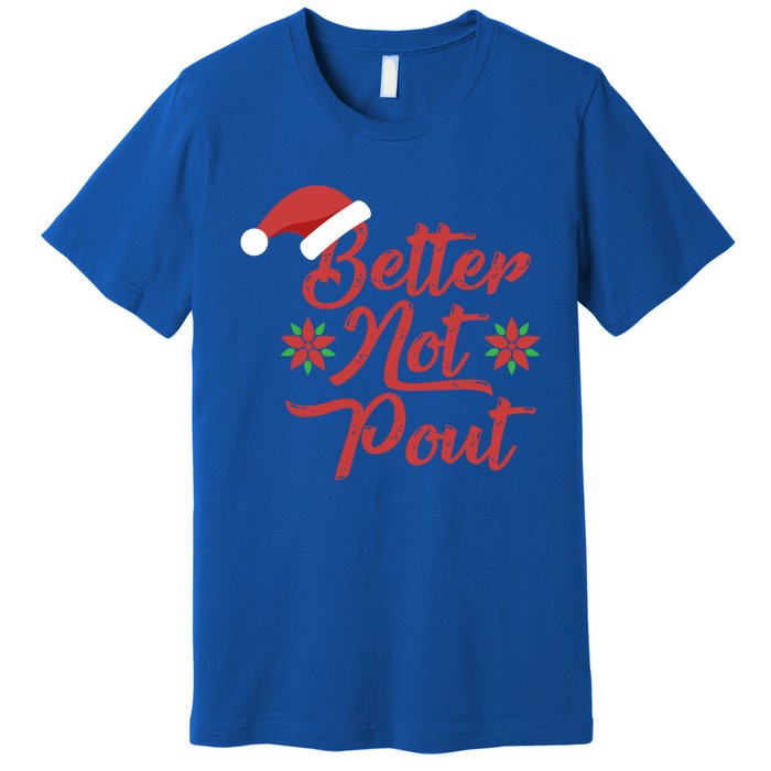 Better Not Pout Funny Christmas Song Santa Hat Holidays Gift Premium T-Shirt