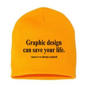 Bricks N’ Papers Graphic Design Can Save Your Life Short Acrylic Beanie