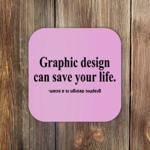 Bricks N’ Papers Graphic Design Can Save Your Life Coaster