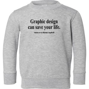 Bricks N’ Papers Graphic Design Can Save Your Life Toddler Sweatshirt