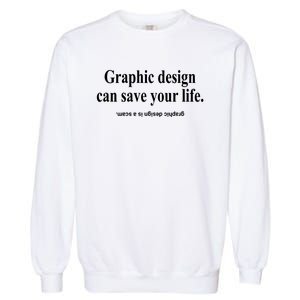 Bricks N’ Papers Graphic Design Can Save Your Life Garment-Dyed Sweatshirt