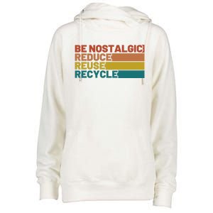 Be Nostalgic Reduce Reuse Recycle Waste Aget Gift Womens Funnel Neck Pullover Hood