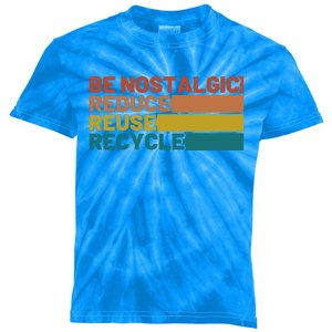 Be Nostalgic Reduce Reuse Recycle Waste Aget Gift Kids Tie-Dye T-Shirt