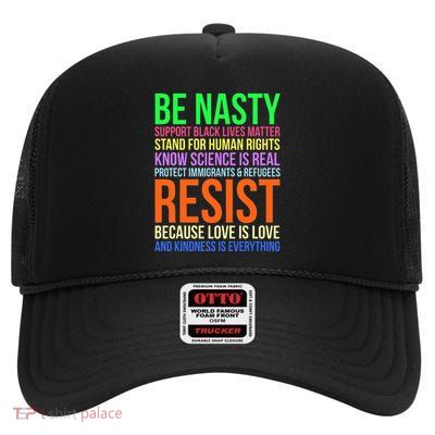 Be Nasty Resist Lgbtq Human Rights Science Be Kind Fun Gift High Crown Mesh Back Trucker Hat
