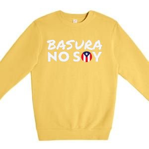 Basura No Soy Puerto Rico Flag IM Not Garbage Spanish 2024 Premium Crewneck Sweatshirt