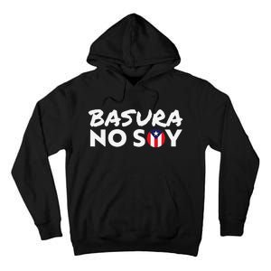 Basura No Soy Puerto Rico Flag IM Not Garbage Spanish 2024 Tall Hoodie