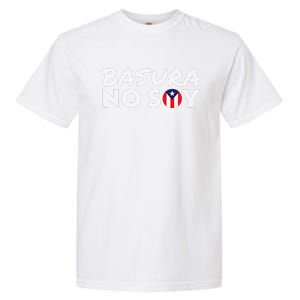 Basura No Soy Puerto Rico Flag IM Not Garbage Spanish 2024 Garment-Dyed Heavyweight T-Shirt