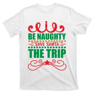 Be Naughty Save Santa The Trip T-Shirt