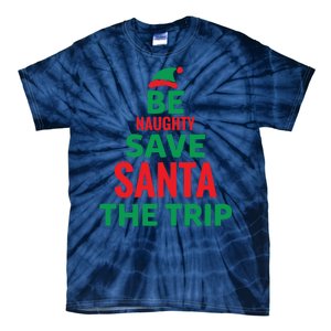 Be Naughty Save Santa The Trip Tie-Dye T-Shirt